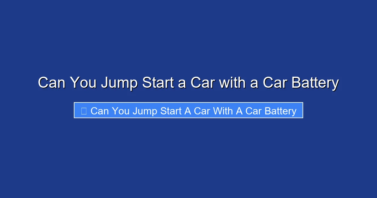 Can You Jump Start a Car with a Car Battery