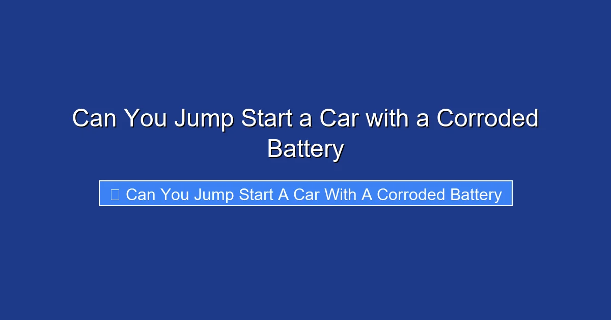 Can You Jump Start a Car with a Corroded Battery