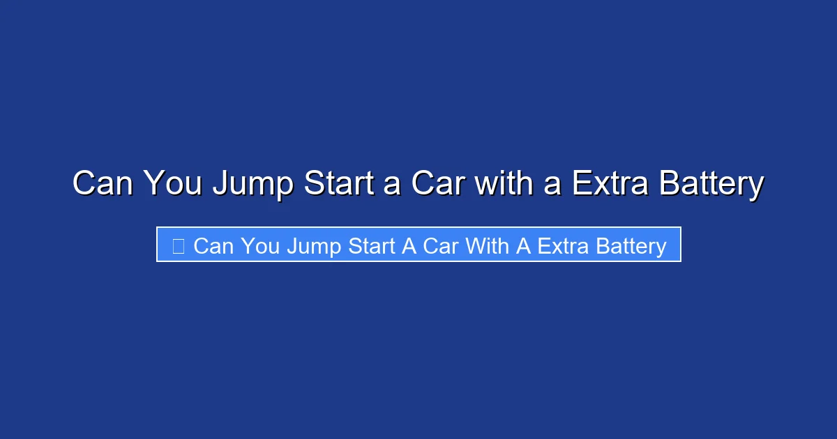 Can You Jump Start a Car with a Extra Battery