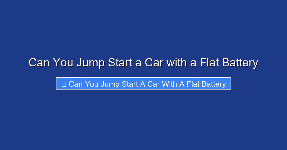 Can You Jump Start a Car with a Flat Battery