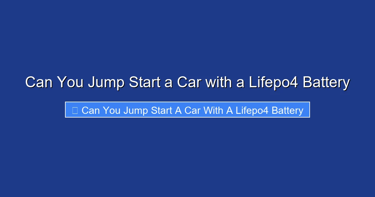 Can You Jump Start a Car with a Lifepo4 Battery