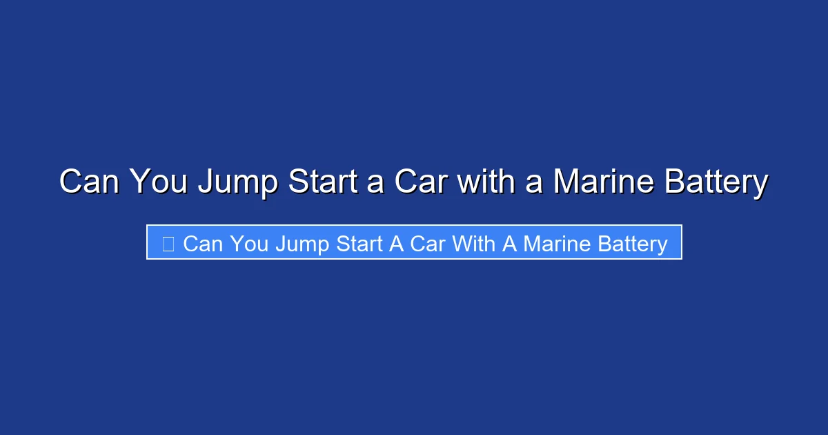 Can You Jump Start a Car with a Marine Battery
