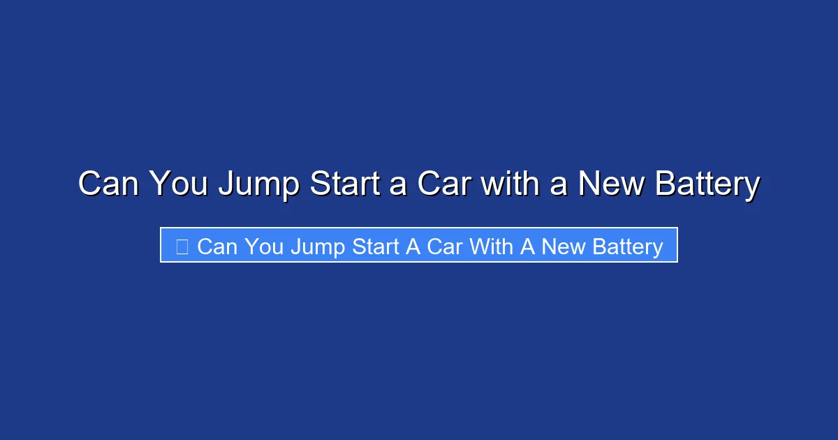 Can You Jump Start a Car with a New Battery