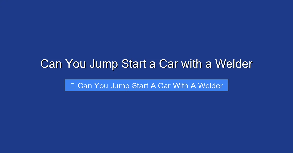 Can You Jump Start a Car with a Welder