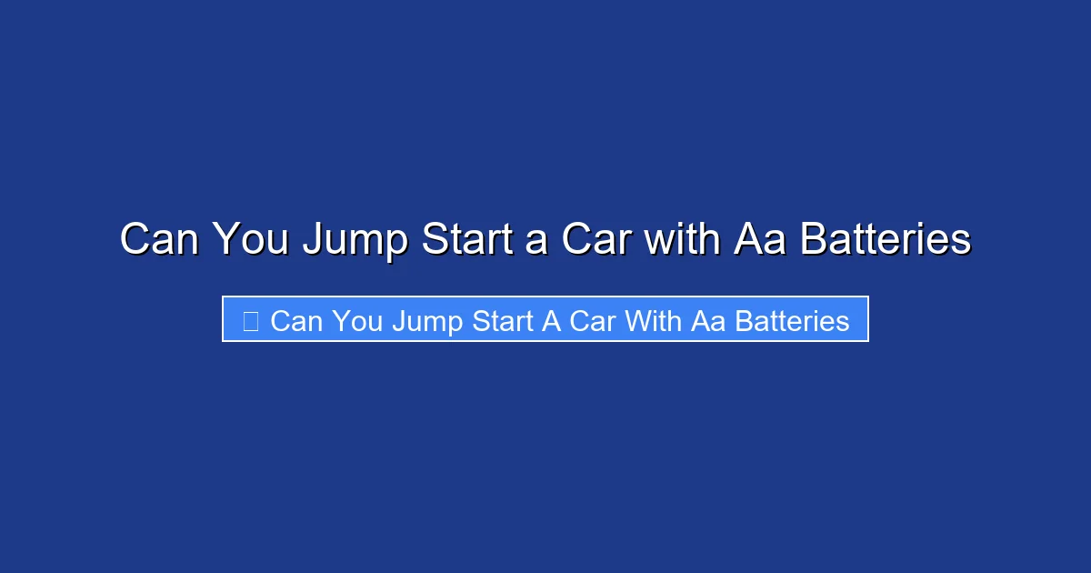 Can You Jump Start a Car with Aa Batteries