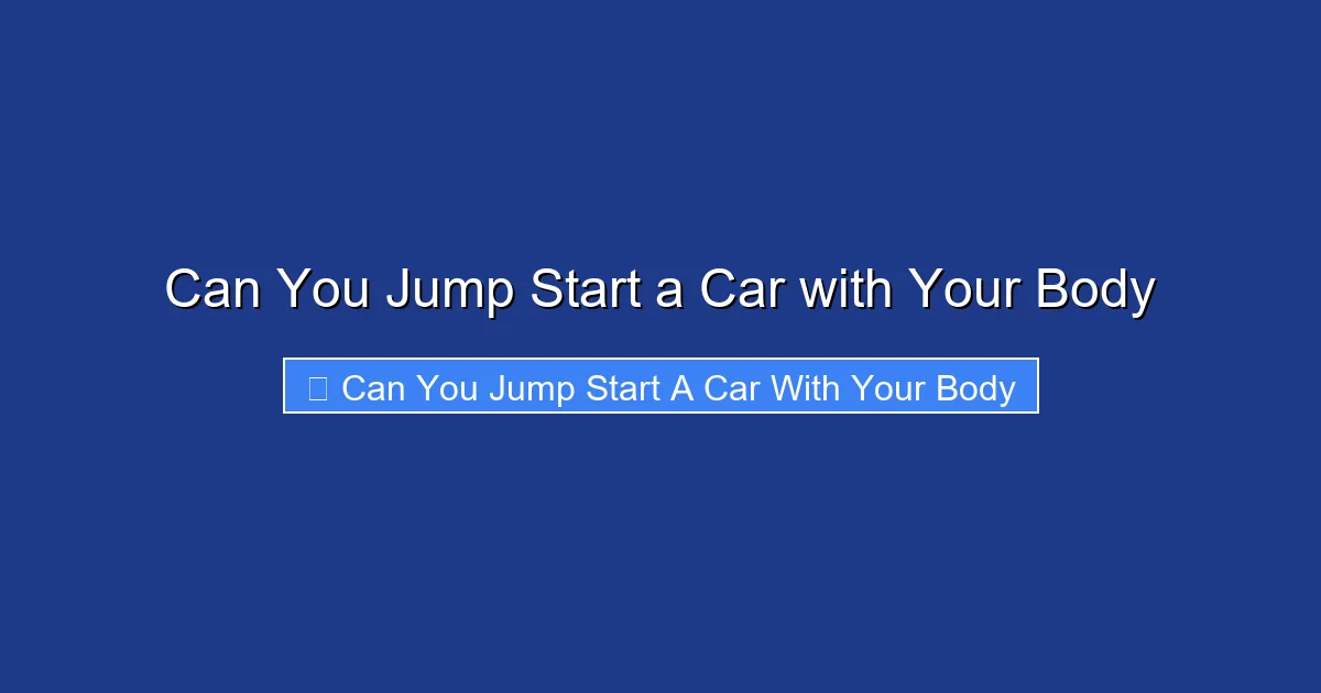 Can You Jump Start a Car with Your Body