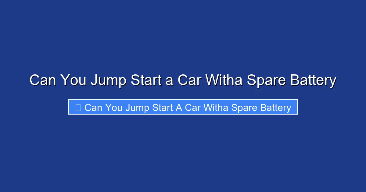 Can You Jump Start a Car Witha Spare Battery