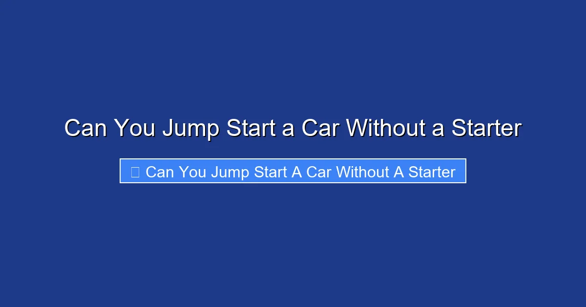 Can You Jump Start a Car Without a Starter