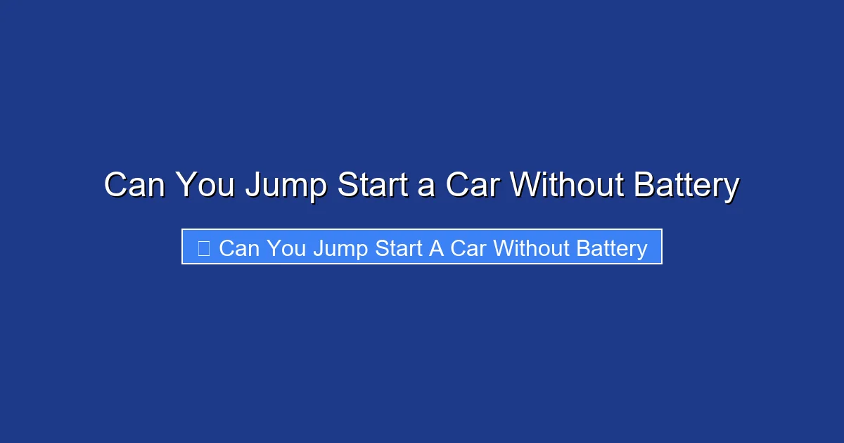 Can You Jump Start a Car Without Battery