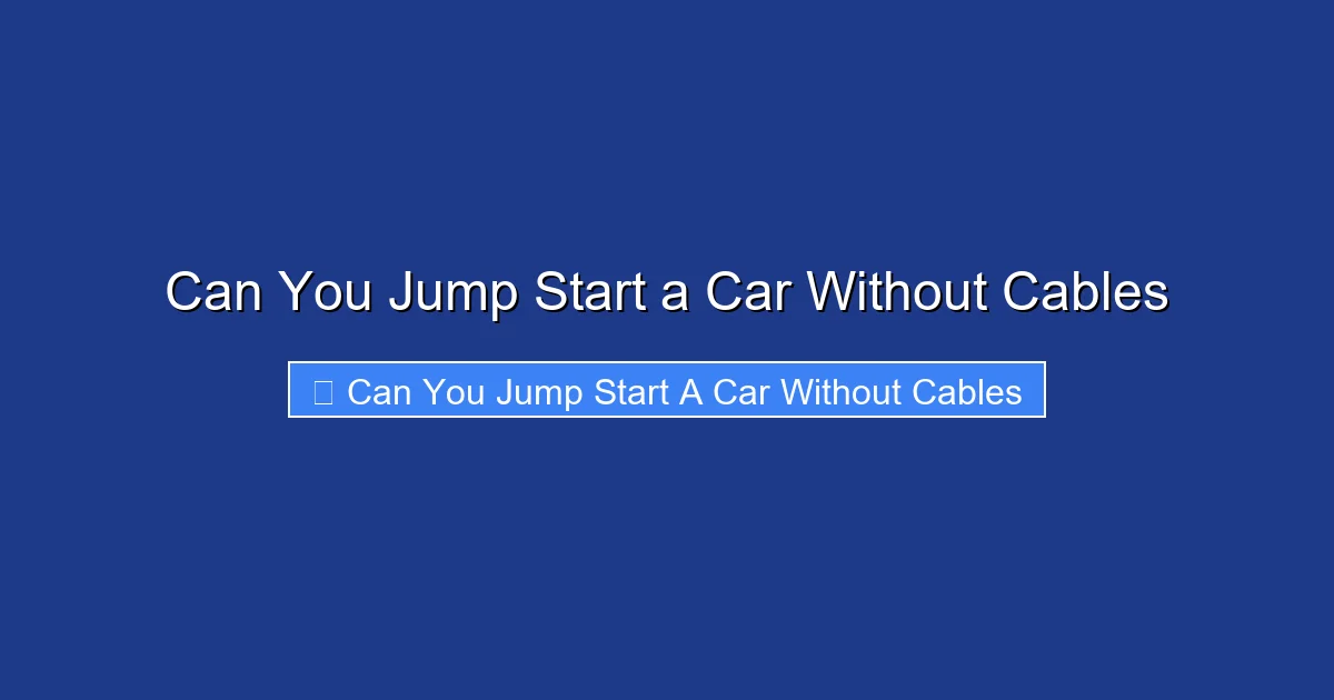 Can You Jump Start a Car Without Cables