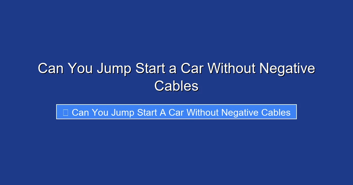 Can You Jump Start a Car Without Negative Cables