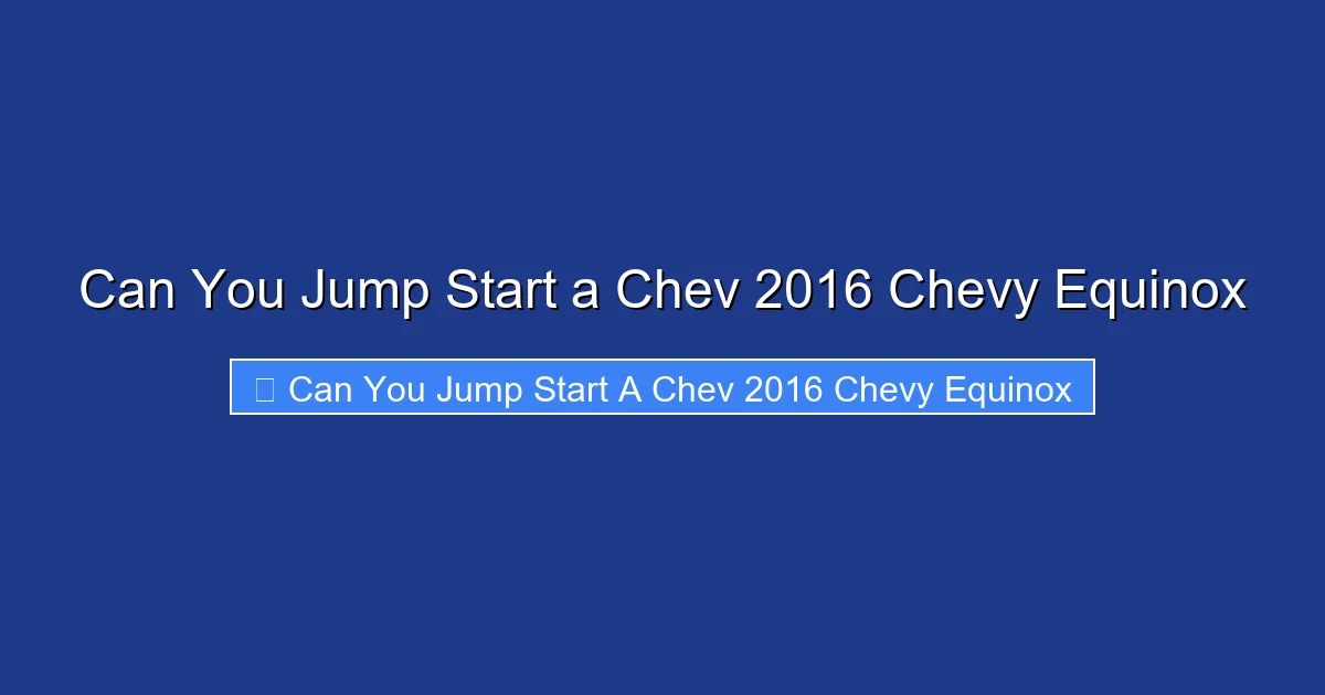 Can You Jump Start a Chev 2016 Chevy Equinox