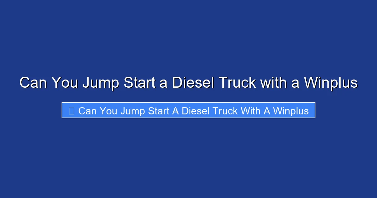 Can You Jump Start a Diesel Truck with a Winplus
