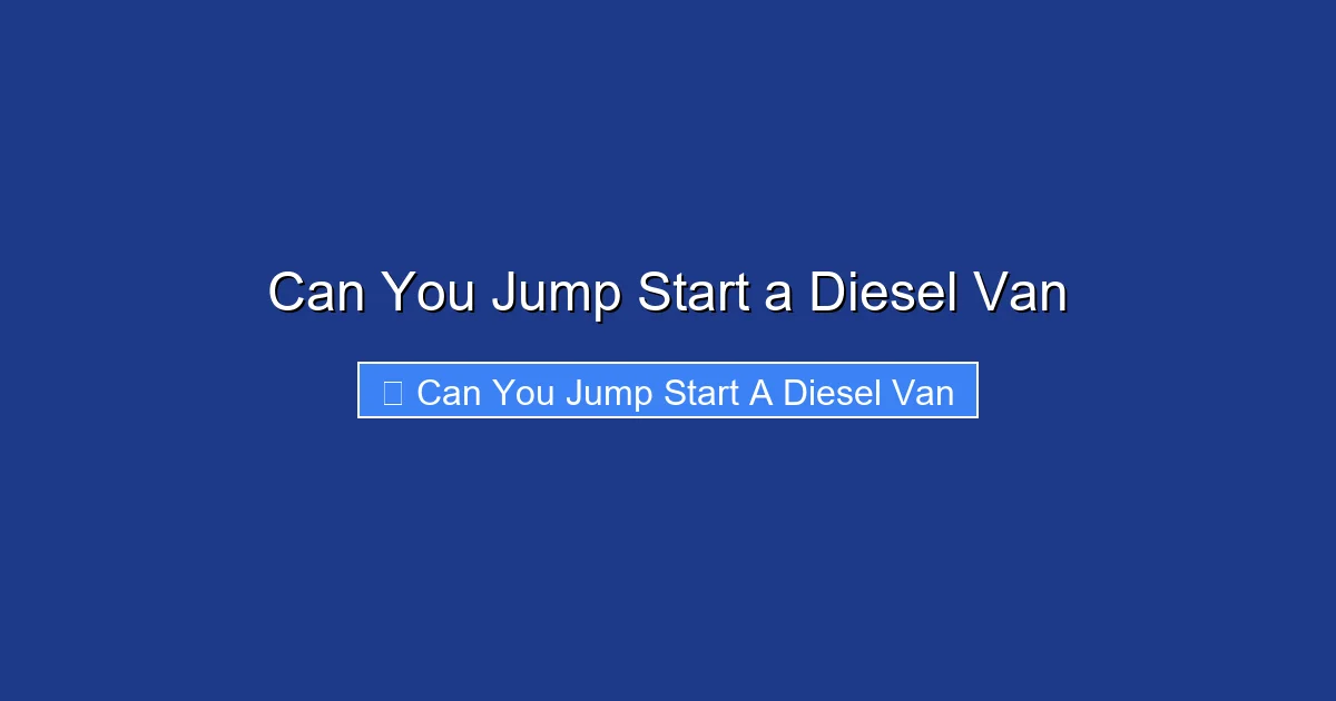 Can You Jump Start a Diesel Van