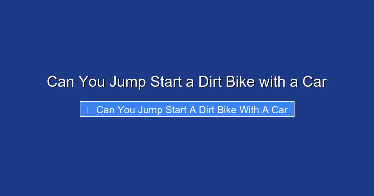 Can You Jump Start a Dirt Bike with a Car