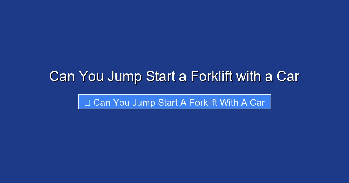 Can You Jump Start a Forklift with a Car