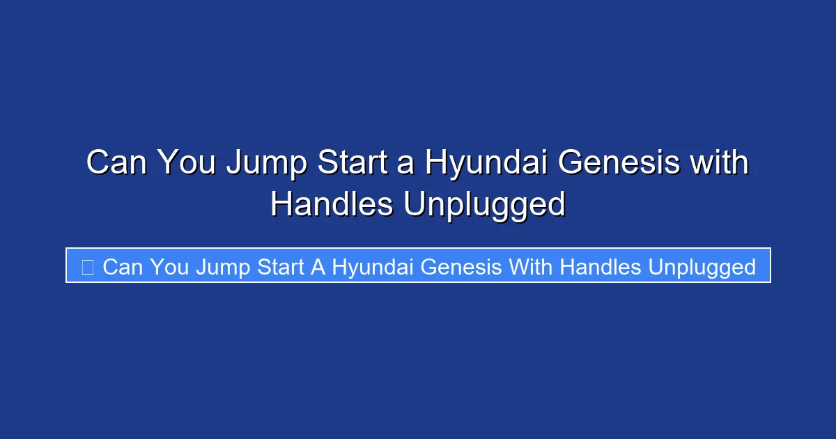 Can You Jump Start a Hyundai Genesis with Handles Unplugged