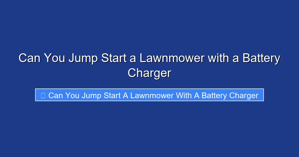 Can You Jump Start a Lawnmower with a Battery Charger