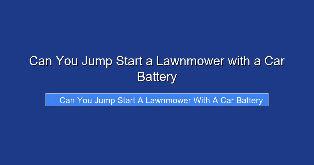 Can You Jump Start a Lawnmower with a Car Battery