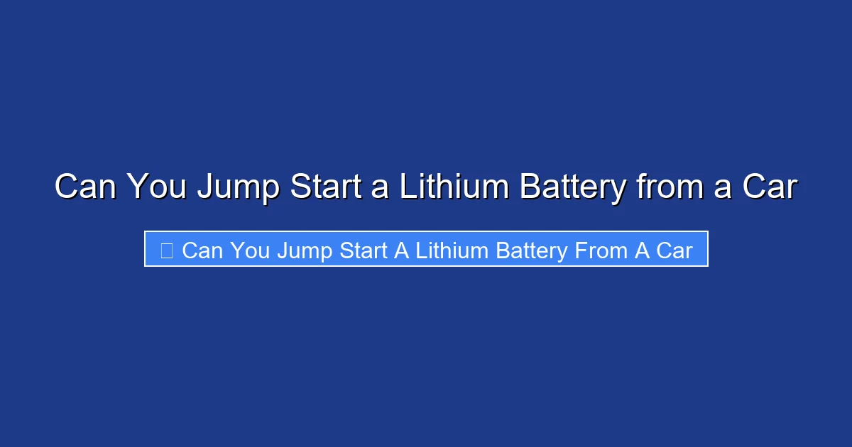 Can You Jump Start a Lithium Battery from a Car