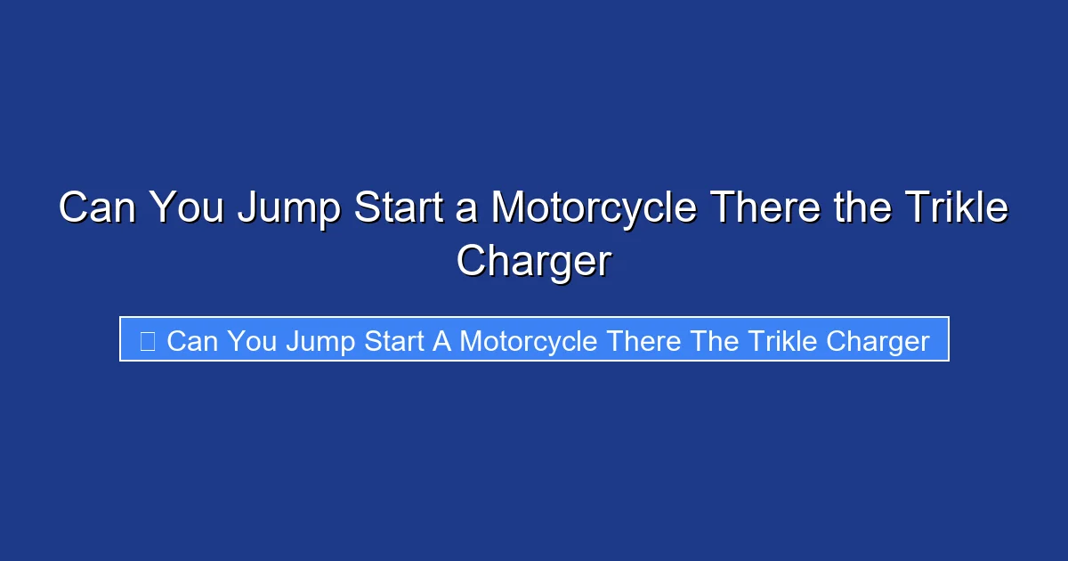 Can You Jump Start a Motorcycle There the Trikle Charger