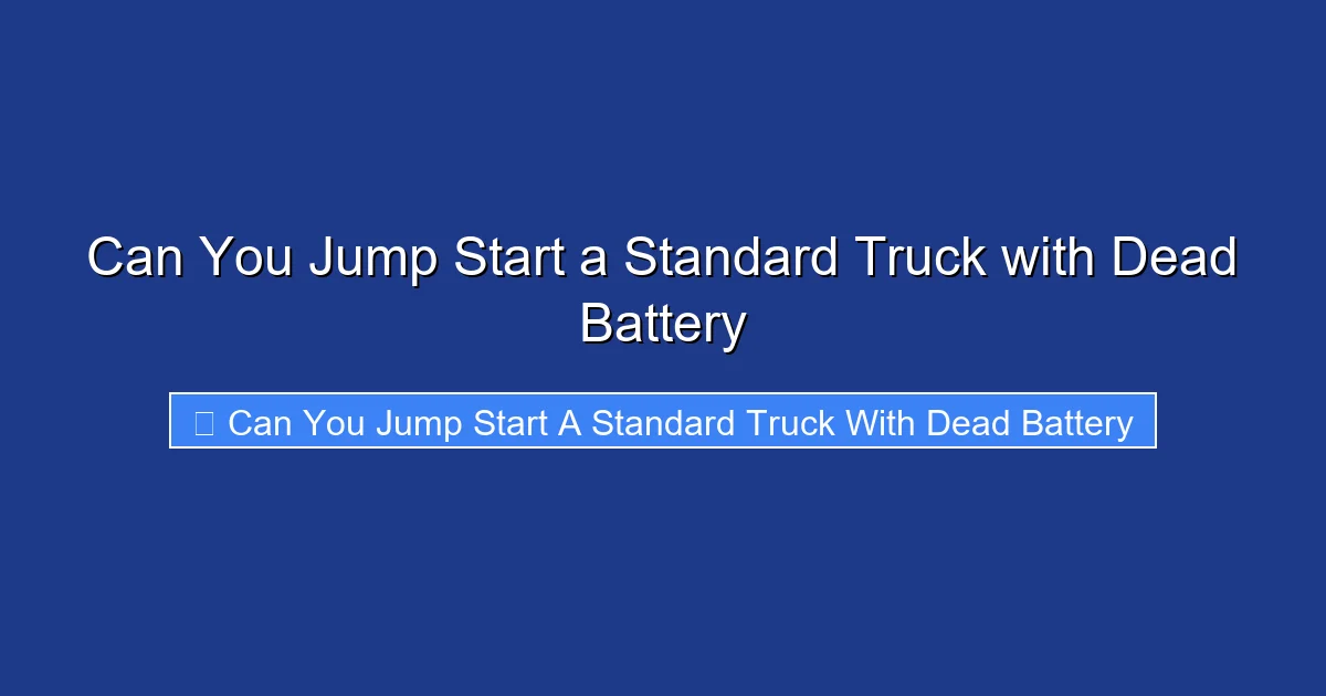 Can You Jump Start a Standard Truck with Dead Battery