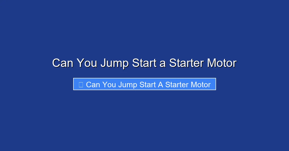 Can You Jump Start a Starter Motor