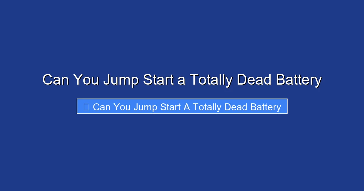 Can You Jump Start a Totally Dead Battery