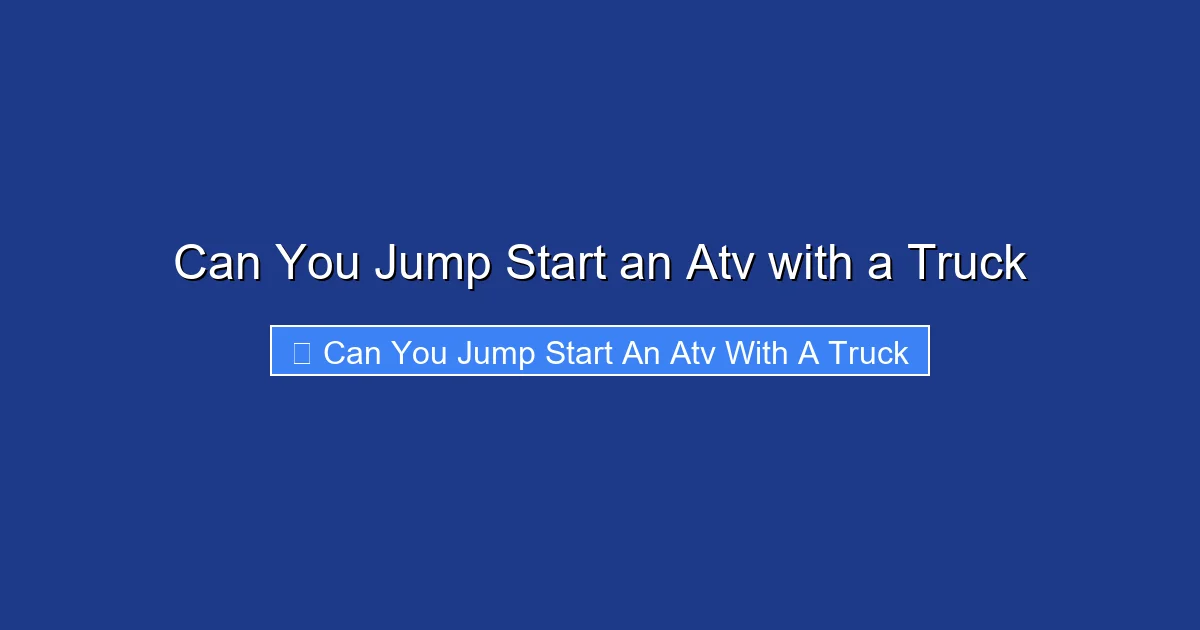 Can You Jump Start an Atv with a Truck