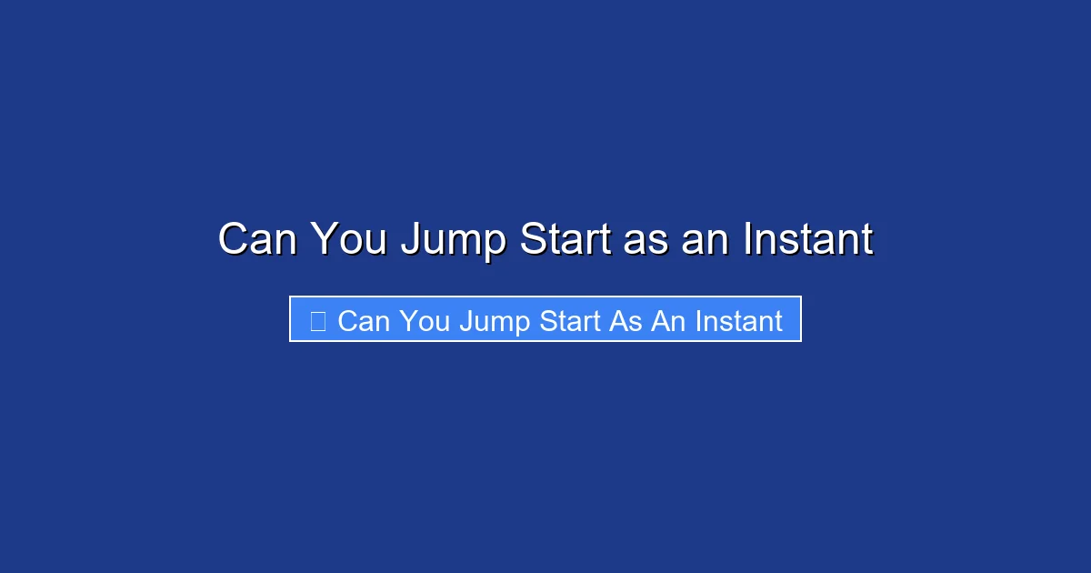 Can You Jump Start as an Instant