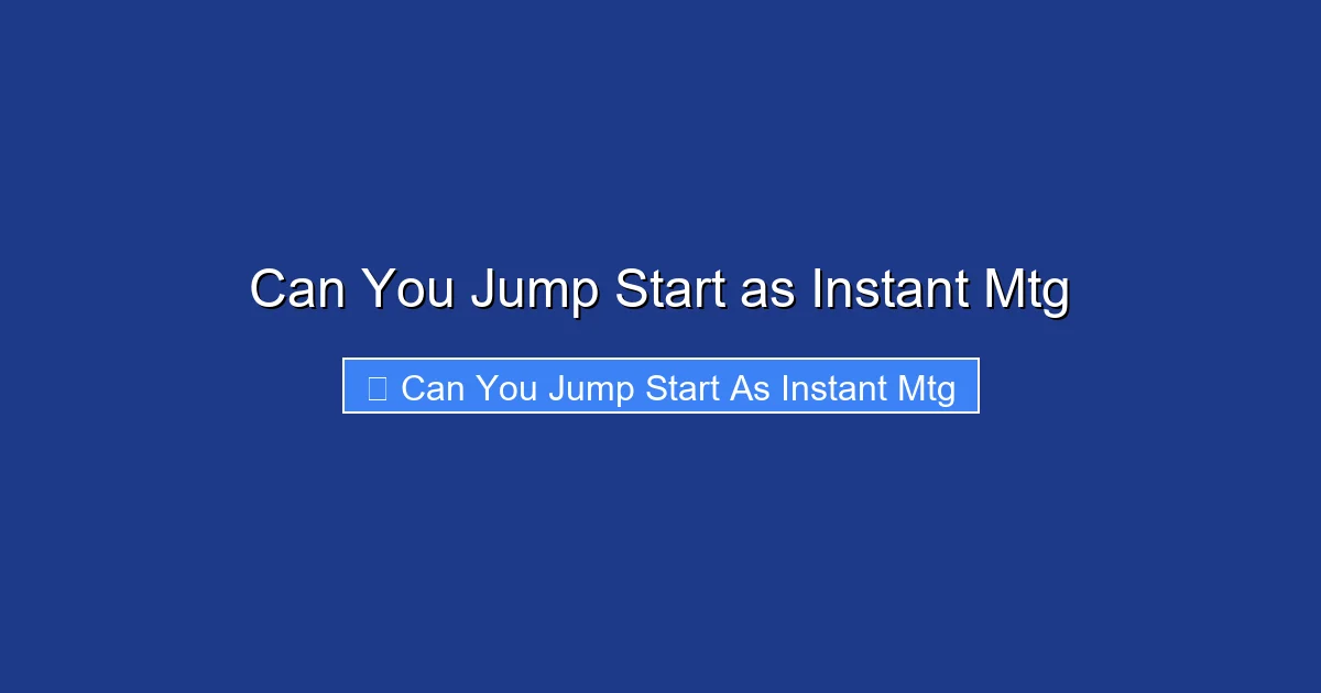 Can You Jump Start as Instant Mtg