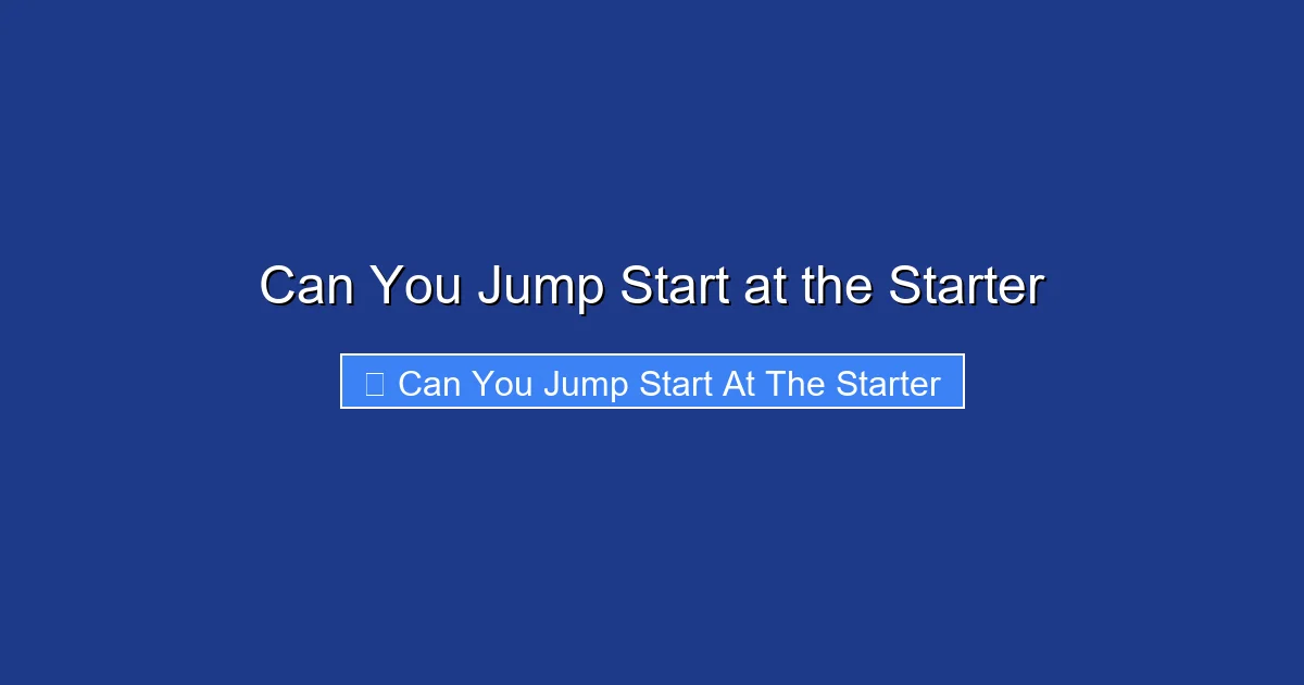 Can You Jump Start at the Starter