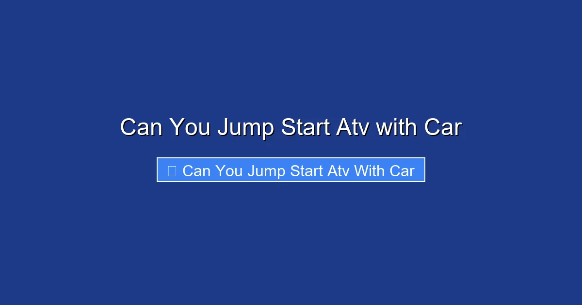 Can You Jump Start Atv with Car