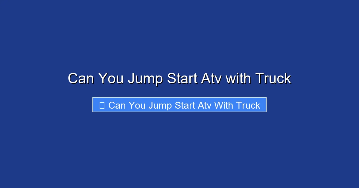 Can You Jump Start Atv with Truck