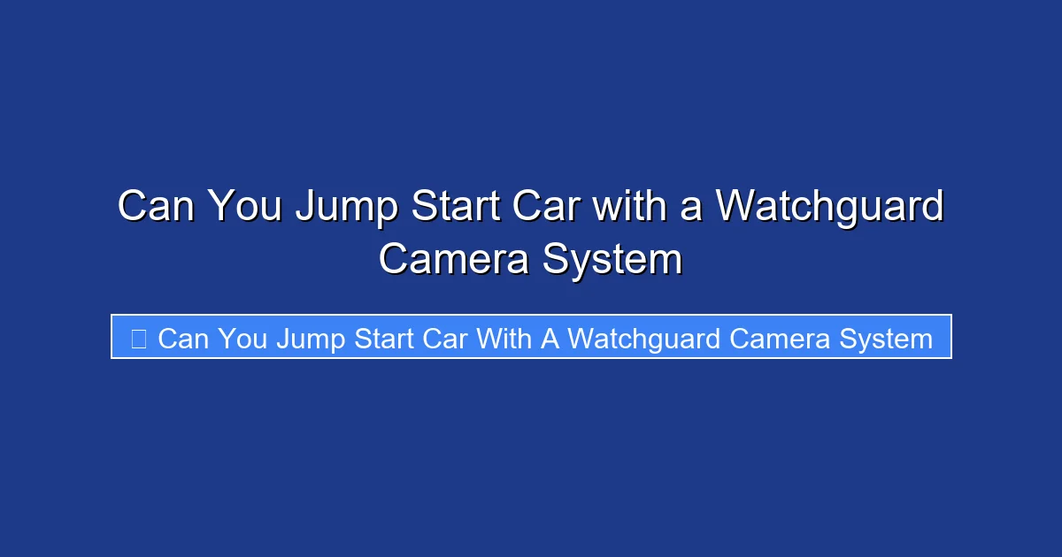 Can You Jump Start Car with a Watchguard Camera System