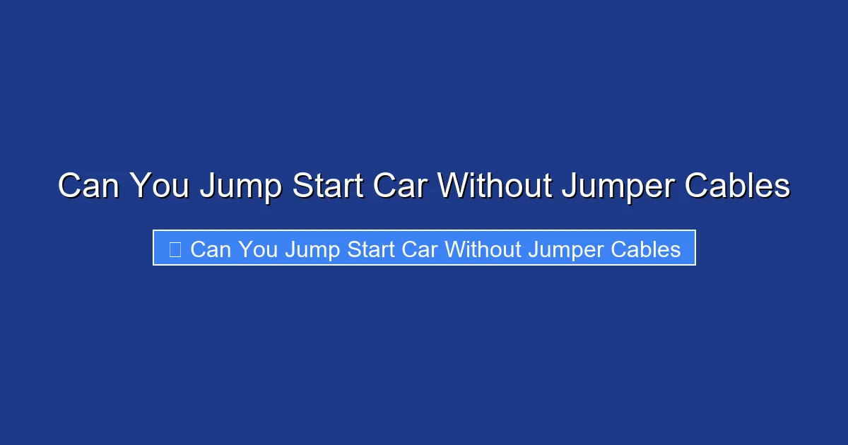 Can You Jump Start Car Without Jumper Cables