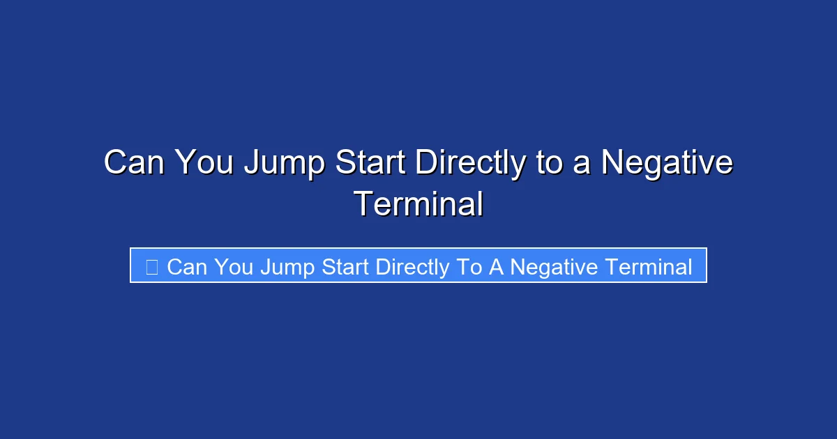 Can You Jump Start Directly to a Negative Terminal