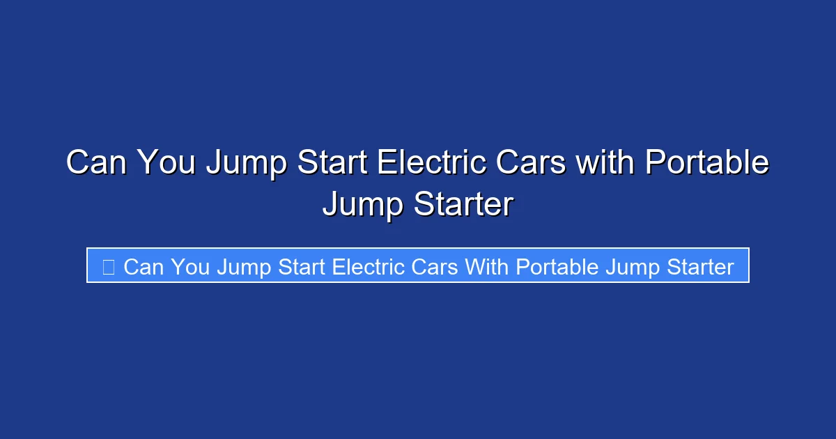 Can You Jump Start Electric Cars with Portable Jump Starter