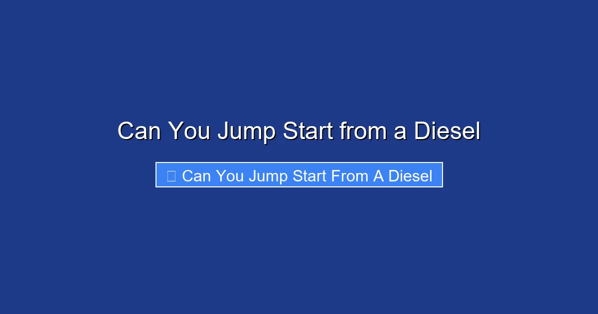 Can You Jump Start from a Diesel