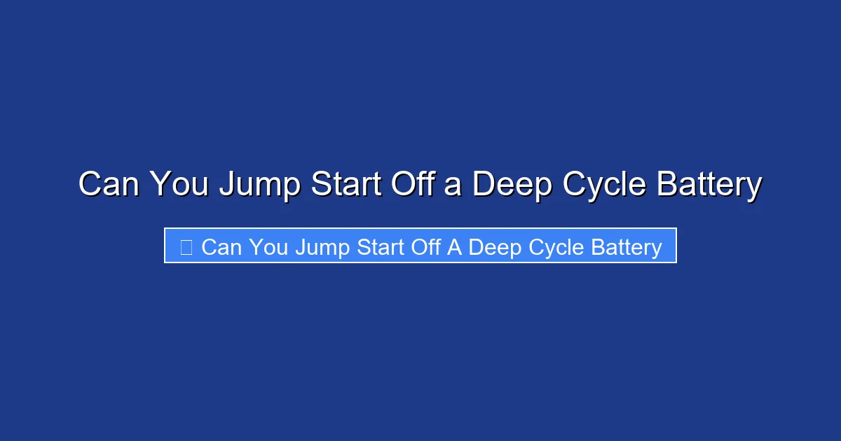 Can You Jump Start Off a Deep Cycle Battery