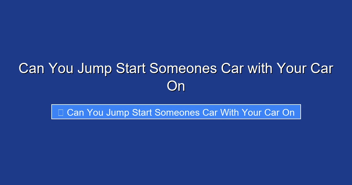 Can You Jump Start Someones Car with Your Car On