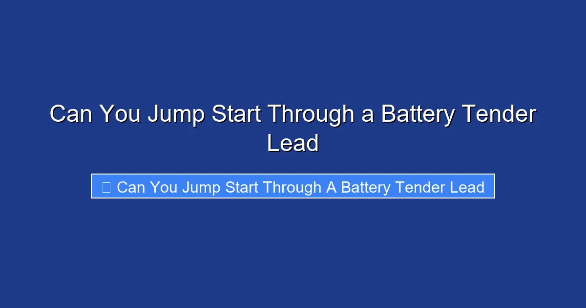 Can You Jump Start Through a Battery Tender Lead