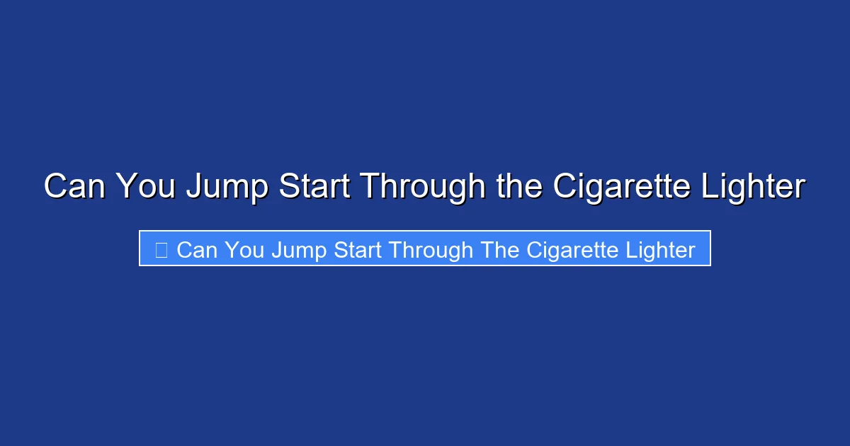 Can You Jump Start Through the Cigarette Lighter