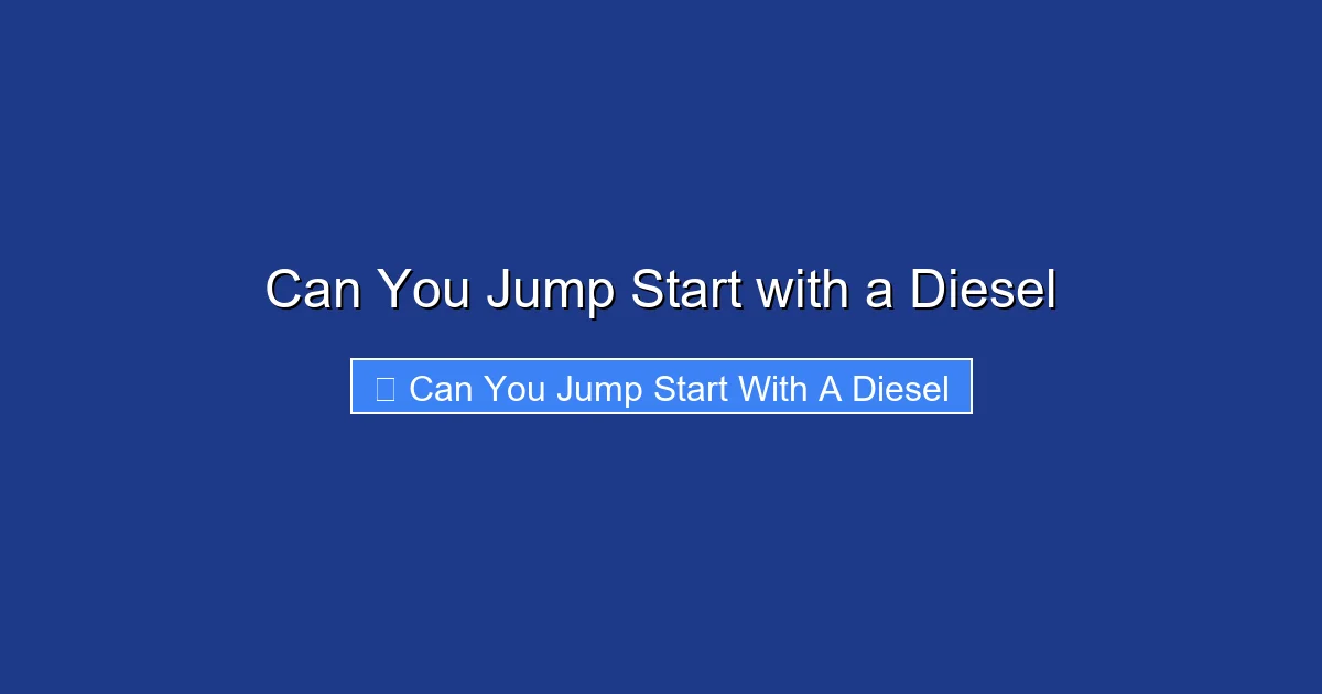 Can You Jump Start with a Diesel