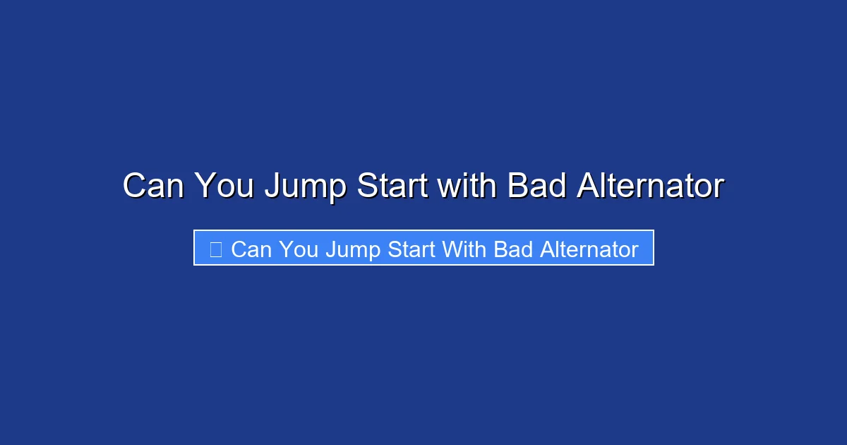 Can You Jump Start with Bad Alternator