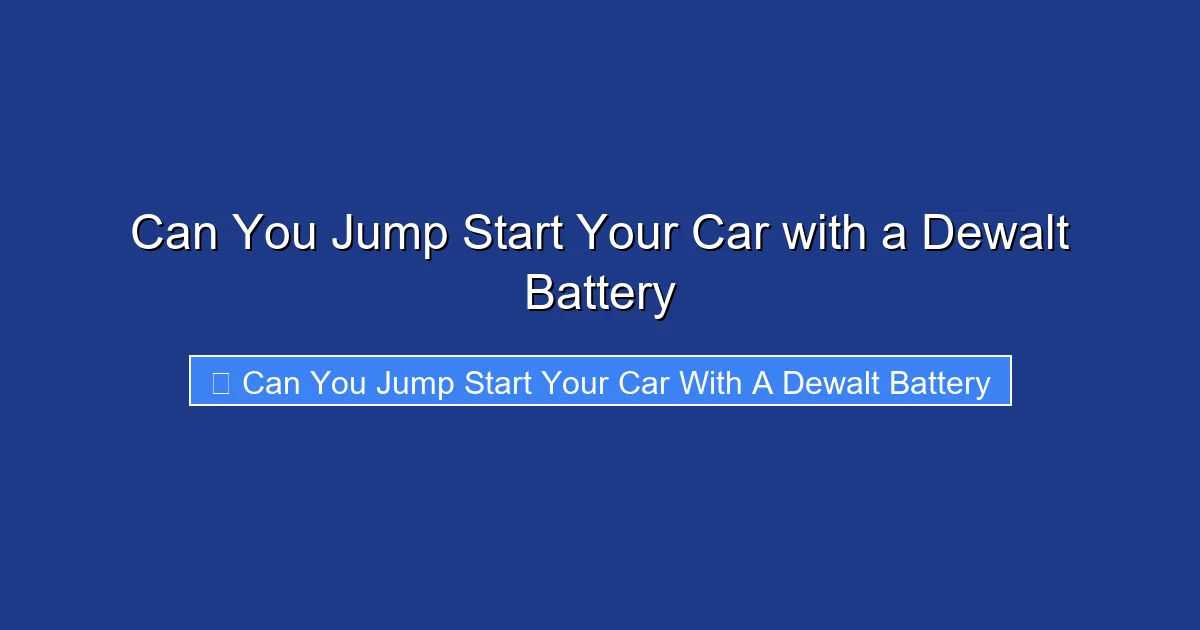 Can You Jump Start Your Car with a Dewalt Battery