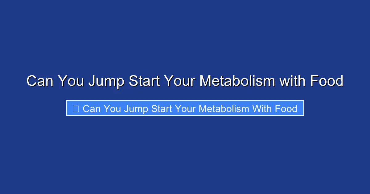 Can You Jump Start Your Metabolism with Food