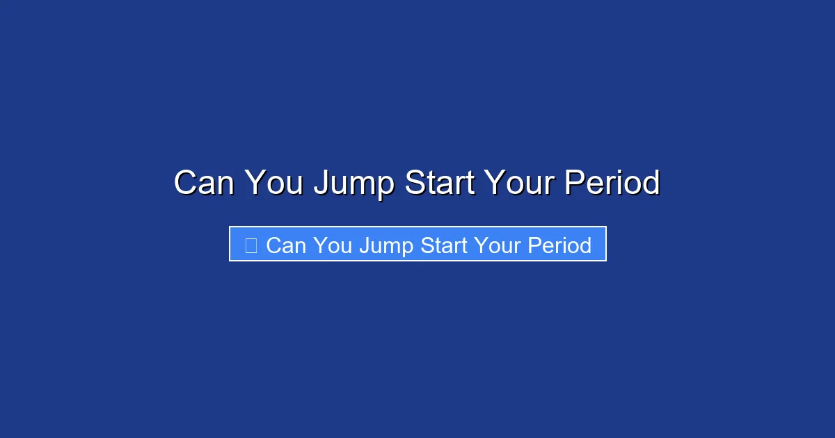 Can You Jump Start Your Period