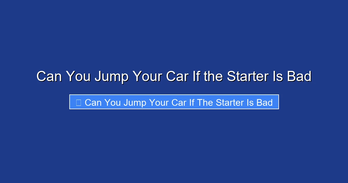 Can You Jump Your Car If the Starter Is Bad
