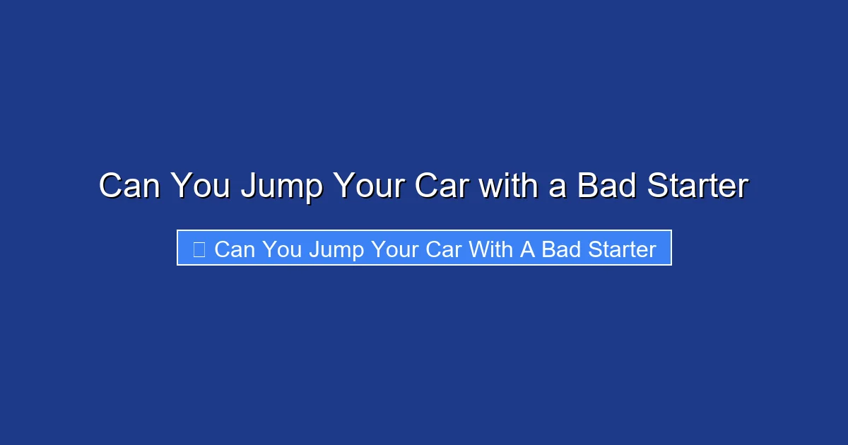 Can You Jump Your Car with a Bad Starter